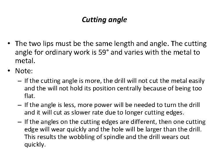 Cutting angle • The two lips must be the same length and angle. The Cutting angle • The two lips must be the same length and angle. The