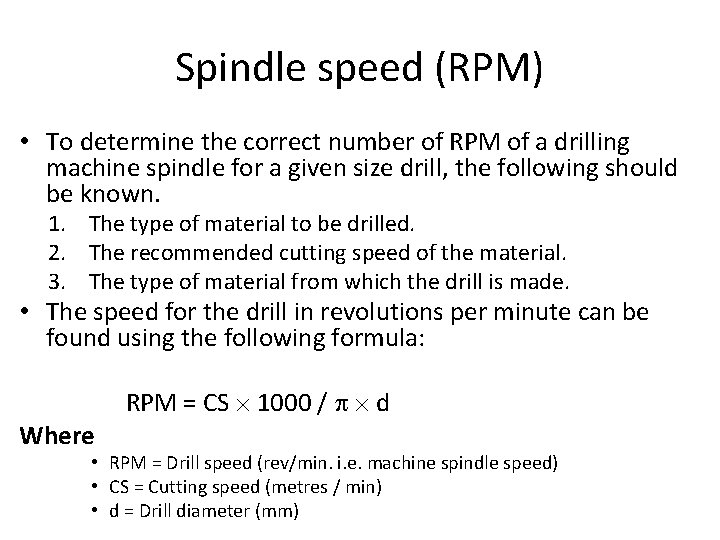 Spindle speed (RPM) • To determine the correct number of RPM of a drilling Spindle speed (RPM) • To determine the correct number of RPM of a drilling