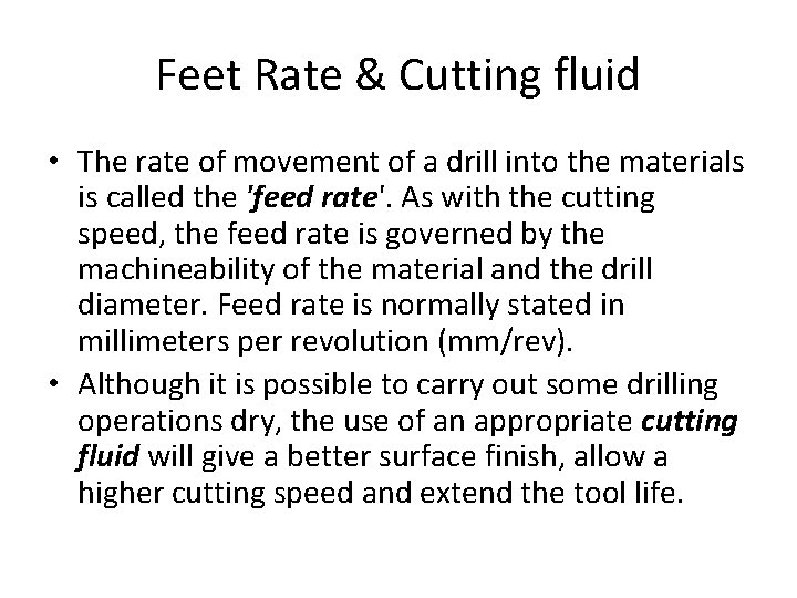 Feet Rate & Cutting fluid • The rate of movement of a drill into Feet Rate & Cutting fluid • The rate of movement of a drill into