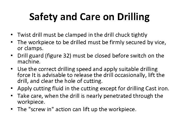 Safety and Care on Drilling • Twist drill must be clamped in the drill Safety and Care on Drilling • Twist drill must be clamped in the drill