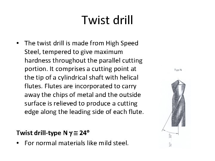 Twist drill • The twist drill is made from High Speed Steel, tempered to Twist drill • The twist drill is made from High Speed Steel, tempered to