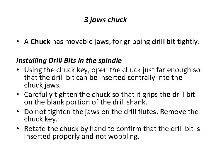 3 jaws chuck • A Chuck has movable jaws, for gripping drill bit tightly. 3 jaws chuck • A Chuck has movable jaws, for gripping drill bit tightly.