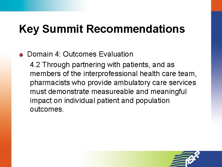 Key Summit Recommendations Domain 4: Outcomes Evaluation 4. 2 Through partnering with patients, and