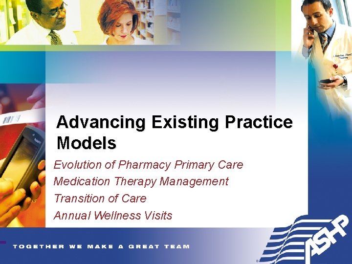 Advancing Existing Practice Models Evolution of Pharmacy Primary Care Medication Therapy Management Transition of