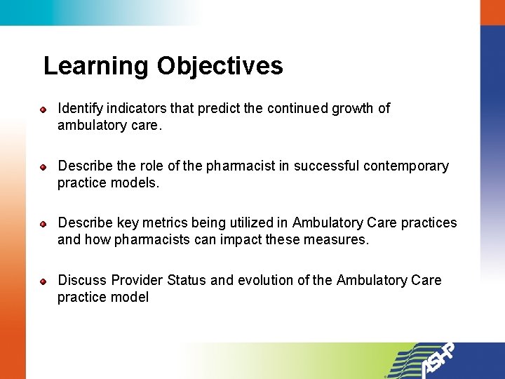 Learning Objectives Identify indicators that predict the continued growth of ambulatory care. Describe the