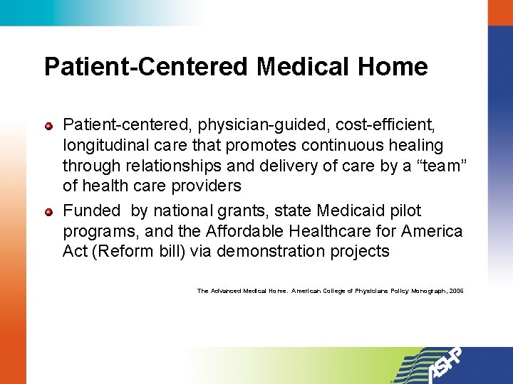 Patient-Centered Medical Home Patient-centered, physician-guided, cost-efficient, longitudinal care that promotes continuous healing through relationships