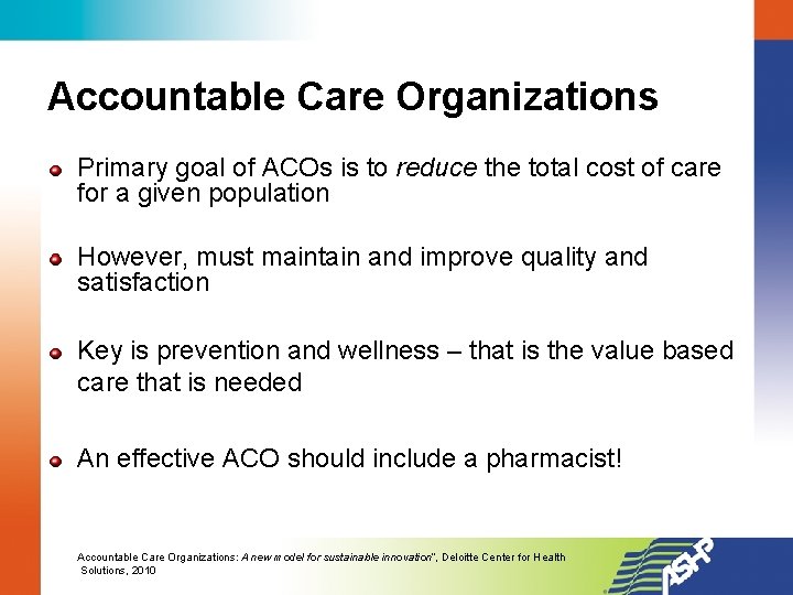 Accountable Care Organizations Primary goal of ACOs is to reduce the total cost of