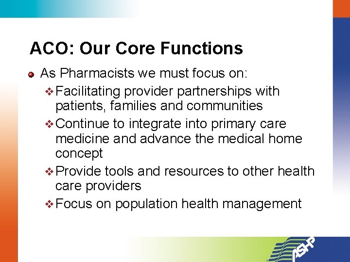 ACO: Our Core Functions As Pharmacists we must focus on: v Facilitating provider partnerships