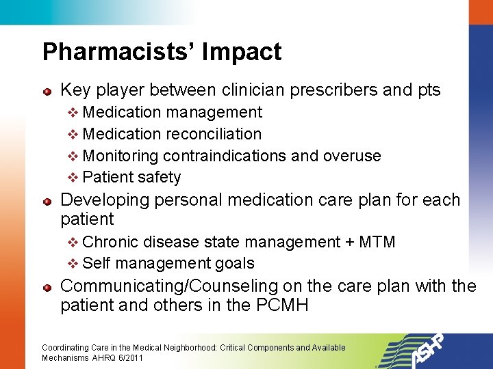 Pharmacists’ Impact Key player between clinician prescribers and pts v Medication management v Medication