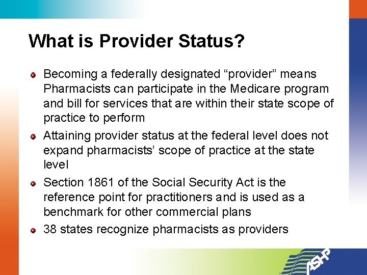 What is Provider Status? Becoming a federally designated “provider” means Pharmacists can participate in