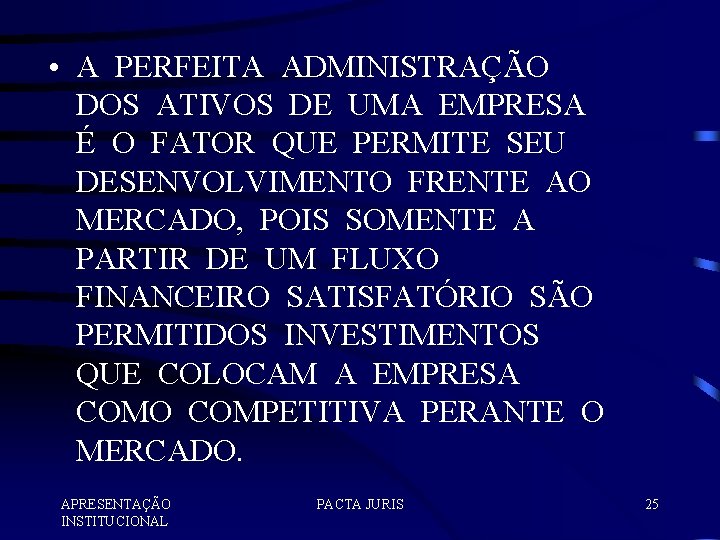  • A PERFEITA ADMINISTRAÇÃO DOS ATIVOS DE UMA EMPRESA É O FATOR QUE