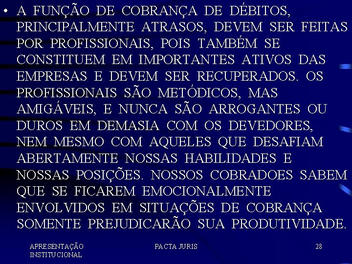  • A FUNÇÃO DE COBRANÇA DE DÉBITOS, PRINCIPALMENTE ATRASOS, DEVEM SER FEITAS POR