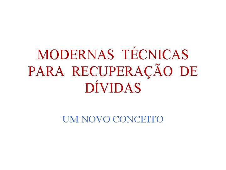 MODERNAS TÉCNICAS PARA RECUPERAÇÃO DE DÍVIDAS UM NOVO CONCEITO PACTA JURIS 