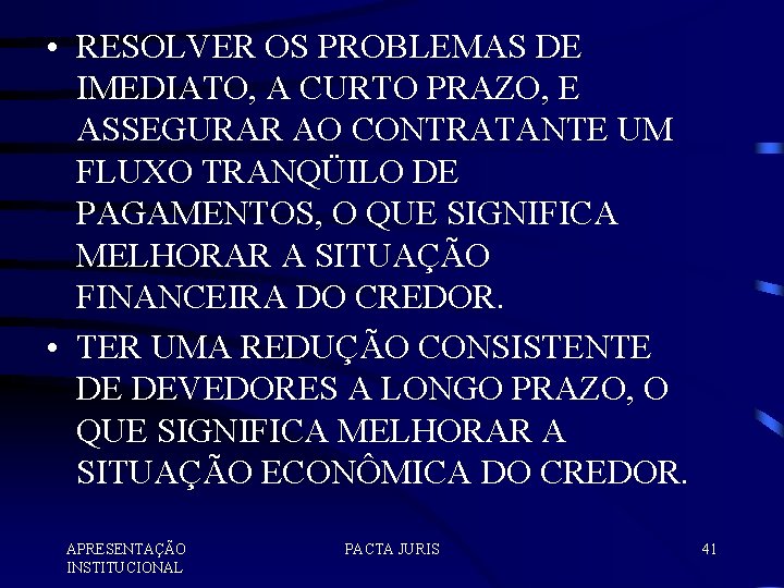  • RESOLVER OS PROBLEMAS DE IMEDIATO, A CURTO PRAZO, E ASSEGURAR AO CONTRATANTE