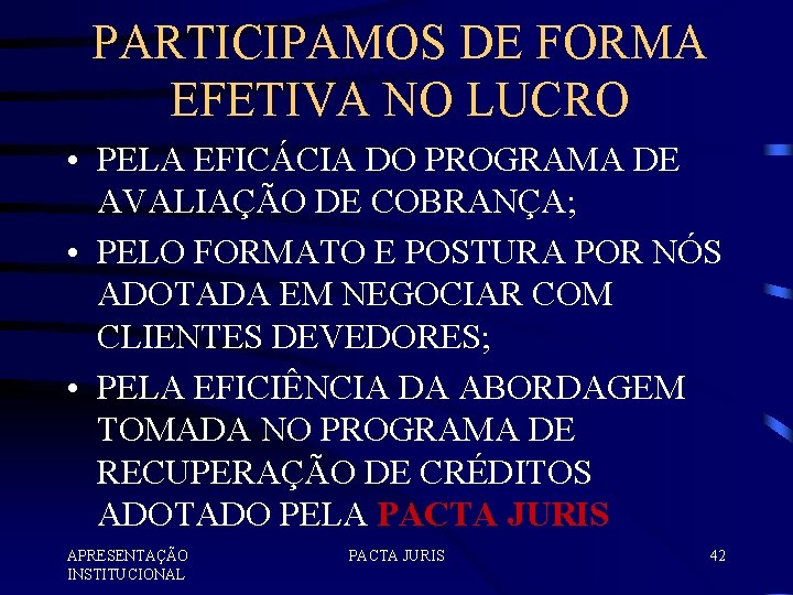 PARTICIPAMOS DE FORMA EFETIVA NO LUCRO • PELA EFICÁCIA DO PROGRAMA DE AVALIAÇÃO DE
