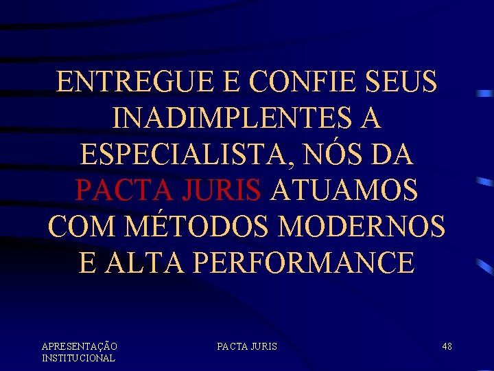ENTREGUE E CONFIE SEUS INADIMPLENTES A ESPECIALISTA, NÓS DA PACTA JURIS ATUAMOS COM MÉTODOS