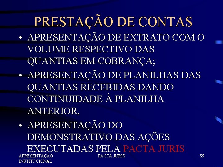 PRESTAÇÃO DE CONTAS • APRESENTAÇÃO DE EXTRATO COM O VOLUME RESPECTIVO DAS QUANTIAS EM