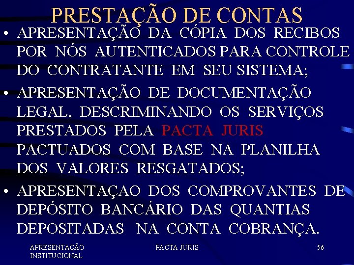 PRESTAÇÃO DE CONTAS • APRESENTAÇÃO DA CÓPIA DOS RECIBOS POR NÓS AUTENTICADOS PARA CONTROLE