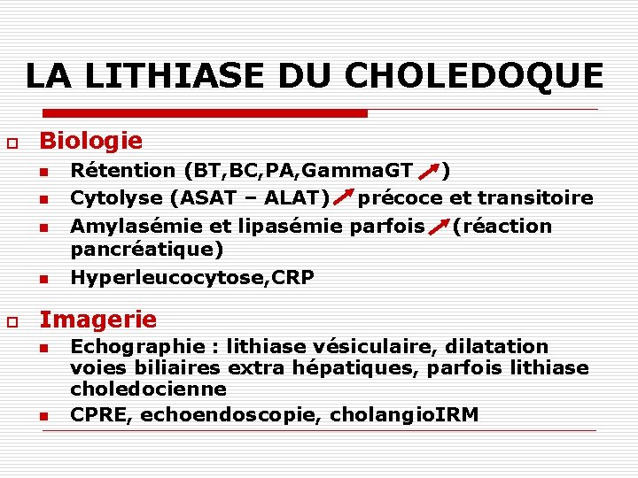 LA LITHIASE DU CHOLEDOQUE o Biologie n n o Rétention (BT, BC, PA, Gamma.