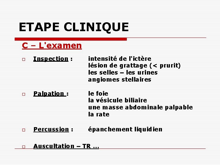 ETAPE CLINIQUE C – L'examen o Inspection : intensité de l'ictère lésion de grattage