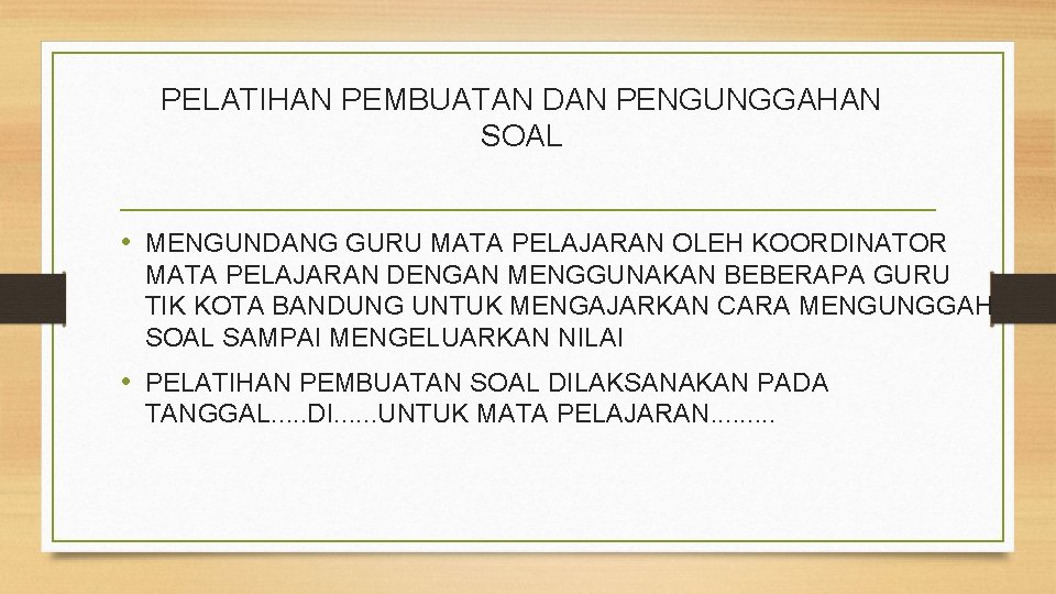 PELATIHAN PEMBUATAN DAN PENGUNGGAHAN SOAL • MENGUNDANG GURU MATA PELAJARAN OLEH KOORDINATOR MATA PELAJARAN