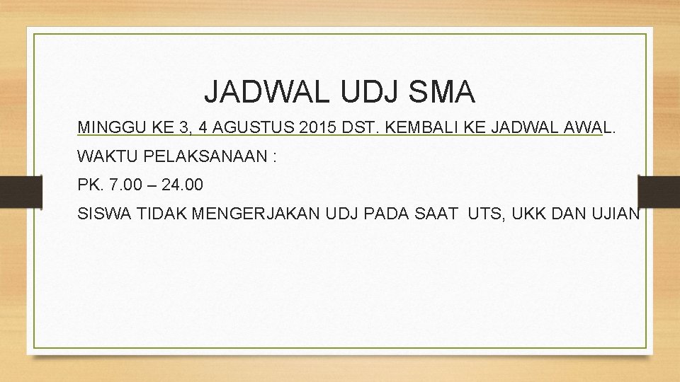 JADWAL UDJ SMA MINGGU KE 3, 4 AGUSTUS 2015 DST. KEMBALI KE JADWAL AWAL.