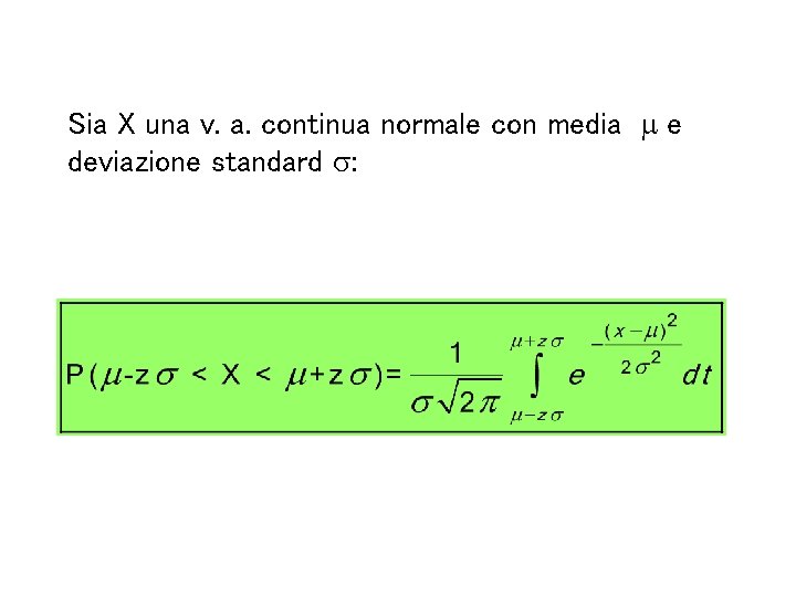 Sia X una v. a. continua normale con media m e deviazione standard :