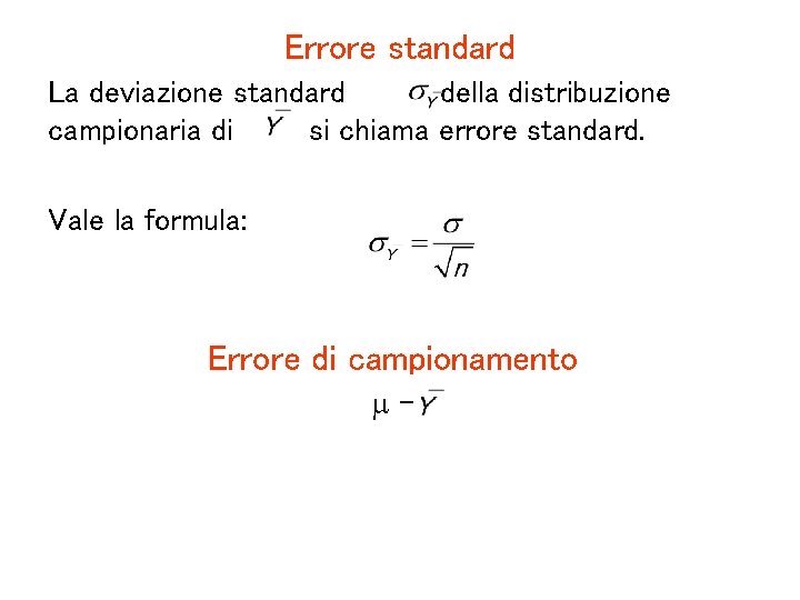 Errore standard La deviazione standard della distribuzione campionaria di si chiama errore standard. Vale
