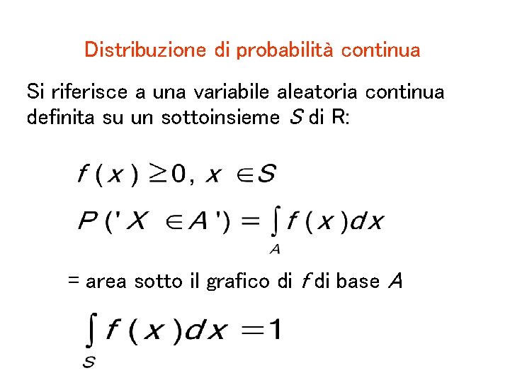 Distribuzione di probabilità continua Si riferisce a una variabile aleatoria continua definita su un