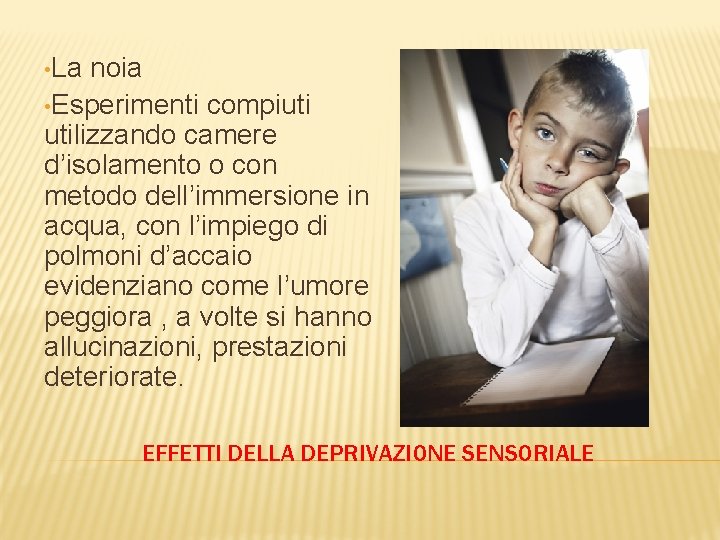  • La noia • Esperimenti compiuti utilizzando camere d’isolamento o con metodo dell’immersione