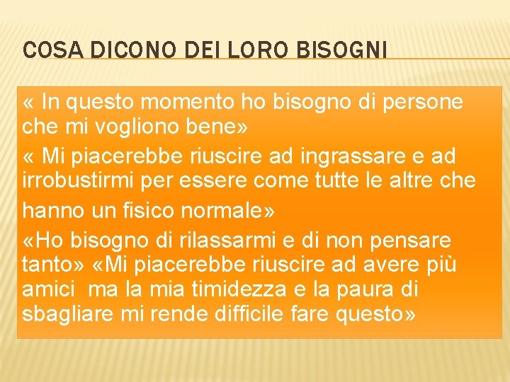 COSA DICONO DEI LORO BISOGNI « In questo momento ho bisogno di persone che