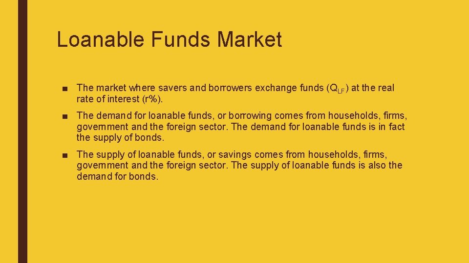 Loanable Funds Market ■ The market where savers and borrowers exchange funds (QLF) at