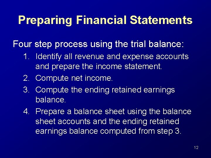 Preparing Financial Statements Four step process using the trial balance: 1. Identify all revenue