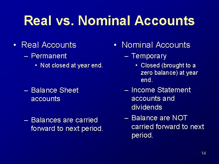 Real vs. Nominal Accounts • Real Accounts – Permanent • Not closed at year