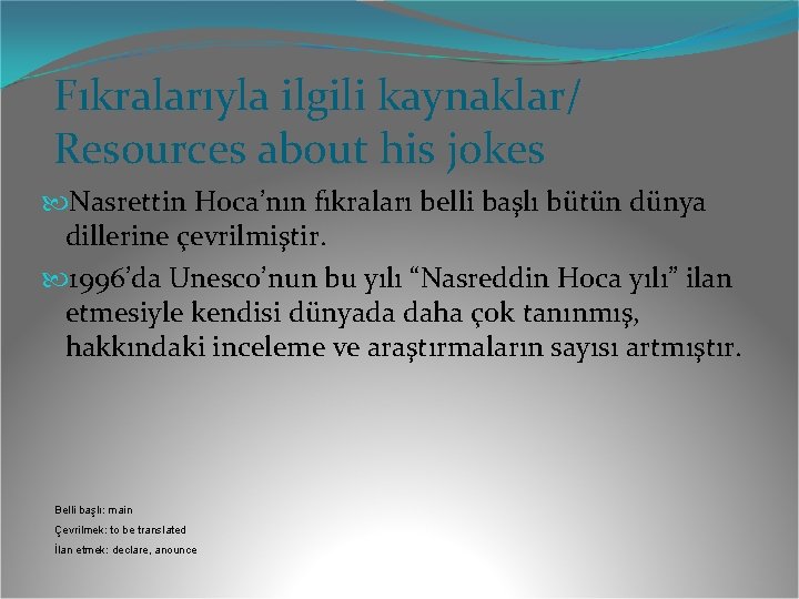 Fıkralarıyla ilgili kaynaklar/ Resources about his jokes Nasrettin Hoca’nın fıkraları belli başlı bütün dünya Fıkralarıyla ilgili kaynaklar/ Resources about his jokes Nasrettin Hoca’nın fıkraları belli başlı bütün dünya