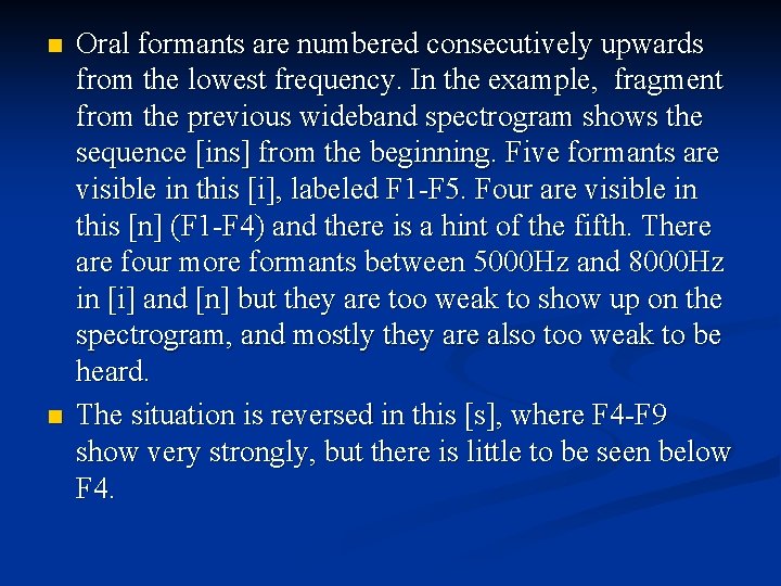 n n Oral formants are numbered consecutively upwards from the lowest frequency. In the