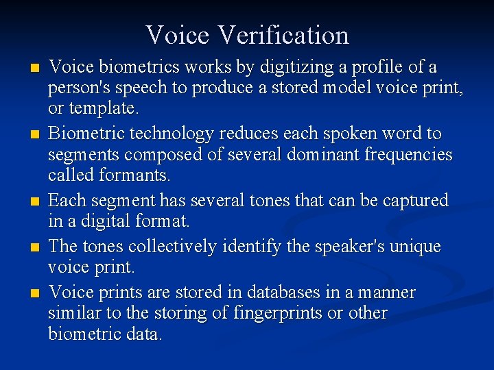 Voice Verification n n Voice biometrics works by digitizing a profile of a person's