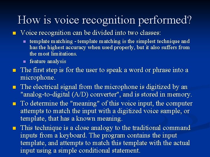 How is voice recognition performed? n Voice recognition can be divided into two classes: