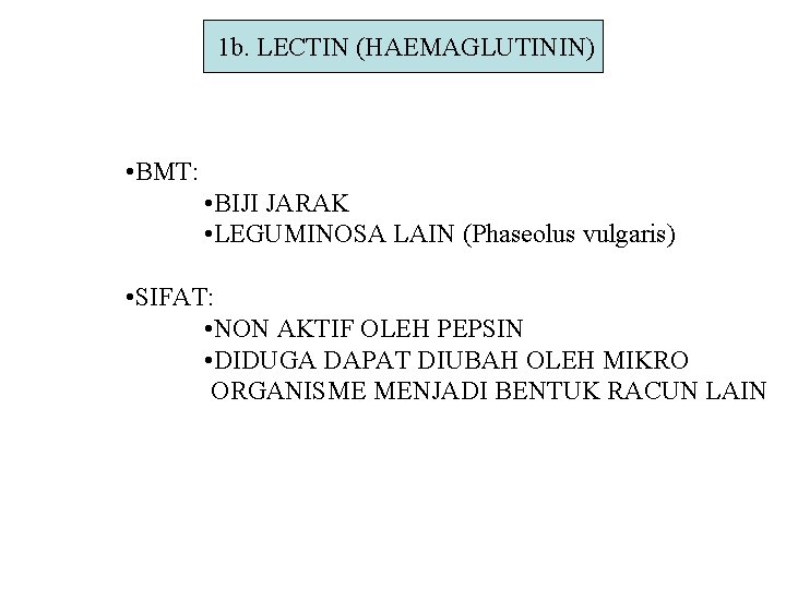 1 b. LECTIN (HAEMAGLUTININ) • BMT: • BIJI JARAK • LEGUMINOSA LAIN (Phaseolus vulgaris)