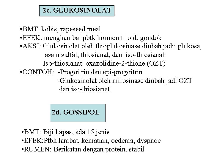 2 c. GLUKOSINOLAT • BMT: kobis, rapeseed meal • EFEK: menghambat pbtk hormon tiroid: