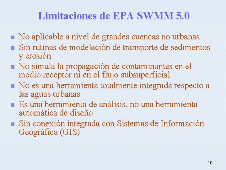 Limitaciones de EPA SWMM 5. 0 n n n No aplicable a nivel de