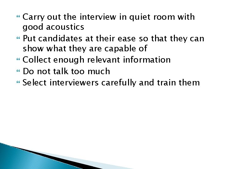  Carry out the interview in quiet room with good acoustics Put candidates at