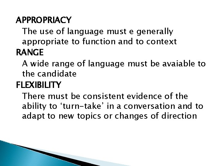 APPROPRIACY The use of language must e generally appropriate to function and to context