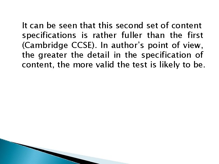 It can be seen that this second set of content specifications is rather fuller