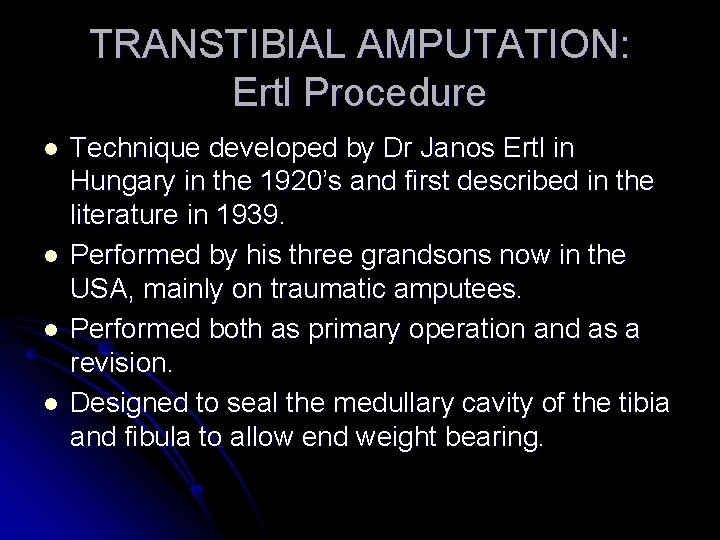 TRANSTIBIAL AMPUTATION: Ertl Procedure l l Technique developed by Dr Janos Ertl in Hungary