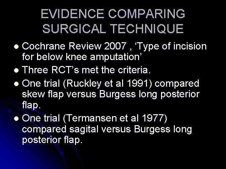 EVIDENCE COMPARING SURGICAL TECHNIQUE Cochrane Review 2007 , ‘Type of incision for below knee