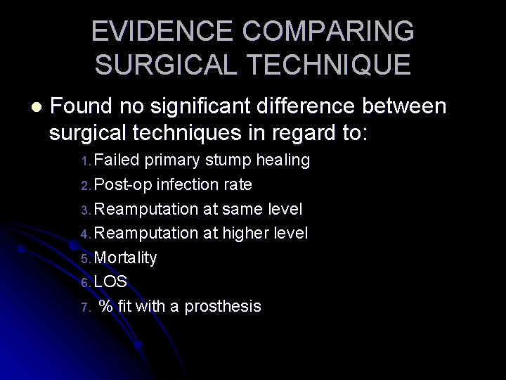 EVIDENCE COMPARING SURGICAL TECHNIQUE l Found no significant difference between surgical techniques in regard