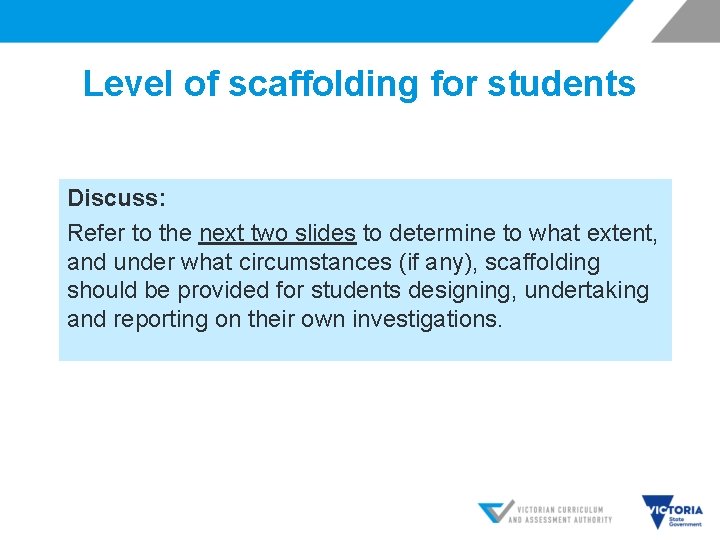 Level of scaffolding for students Discuss: Refer to the next two slides to determine