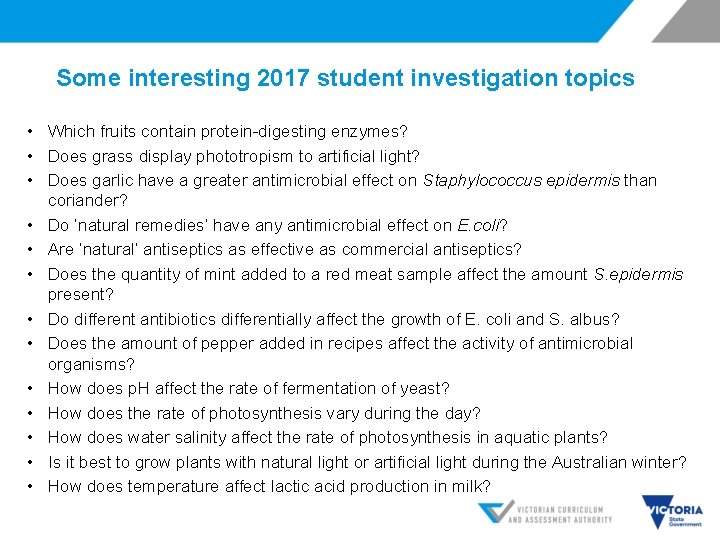 Some interesting 2017 student investigation topics • Which fruits contain protein-digesting enzymes? • Does