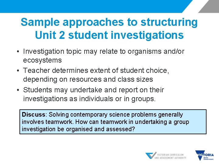 Sample approaches to structuring Unit 2 student investigations • Investigation topic may relate to